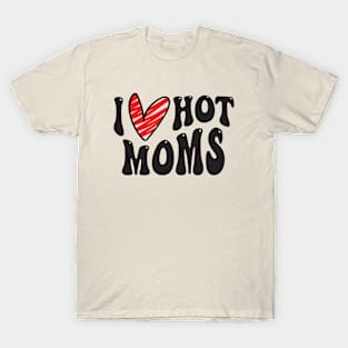 Funny Red Heart love Mom - I love Hot Moms T-Shirt